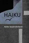 Haiku - Katka Soustružníková, Emil Sláma