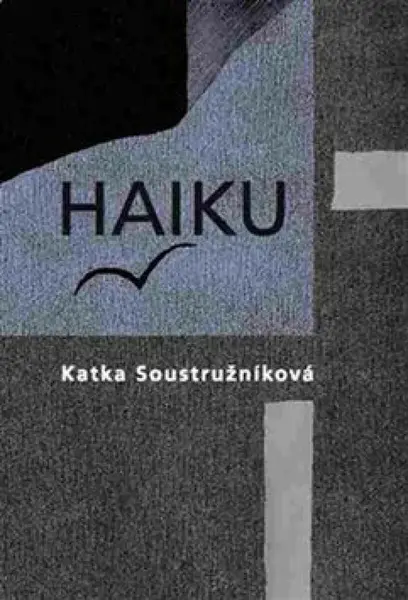 Haiku - Katka Soustružníková, Emil Sláma