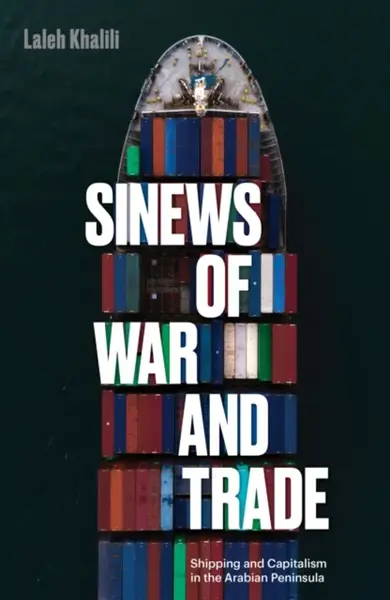 Sinews of War and Trade - Laleh Khalili