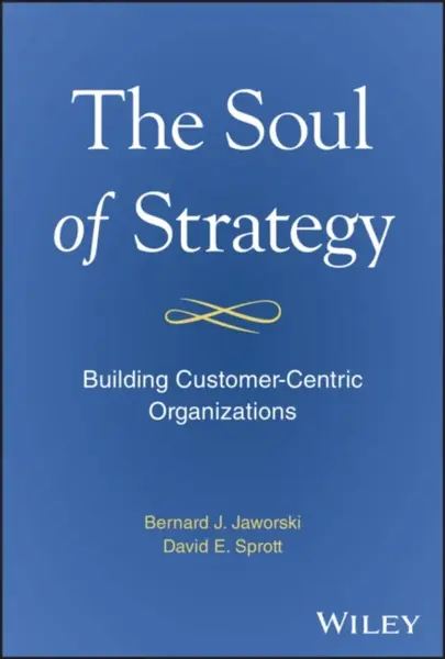 The Soul of Strategy - Bernard J. Jaworski, David E. Sprott