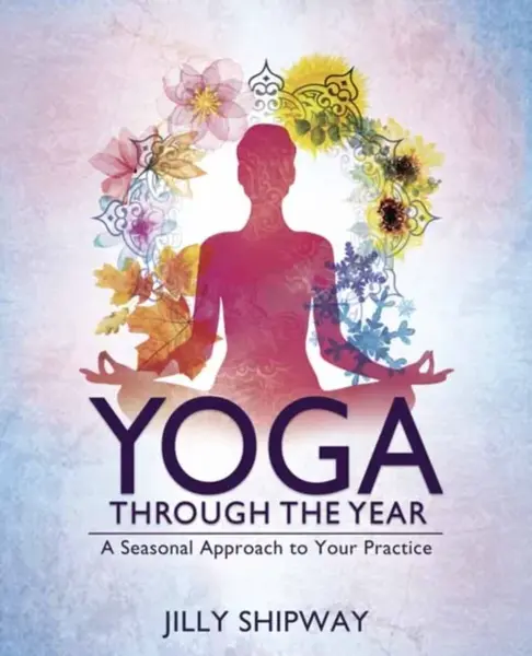 Yoga Through the Year - Jilly Shipway