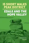 15 Short Walks in the Peak District - Edale and the Hope Valley - Andrew McCloy