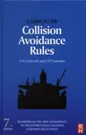 A Guide to the Collision Avoidance Rules - A. N.  collision regulations committee member.) Cockcroft, J. N. F.  Lameijer