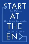 Start at the End - Dan Bigham