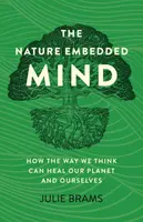 Nature Embedded Mind, The - Julie Brams