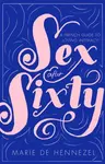 Sex After Sixty - Marie de Hennezel