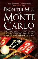From the Mill to Monte Carlo - Anne Fletcher