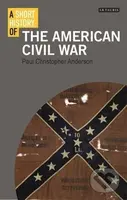 A Short History of the American Civil War - Paul Christopher Anderson - kniha z kategorie Humanitní a společenské vědy