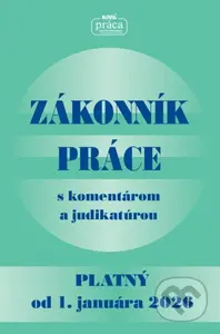 Zákonník práce s komentárom a judikatúrou (po poslednej novele vykonanej zákonom NR SR č. 261/2025 Z. z. - platný od 1. januára 2026) - kniha z…