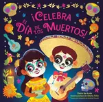 Â¡Celebra el Dia de los Muertos! (Celebrate the Day of the Dead Spanish Edition) - Diane de Anda, Gloria Felix