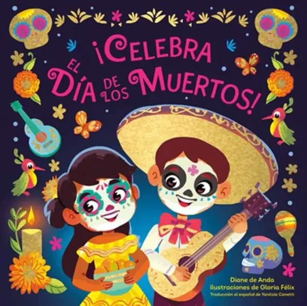 Â¡Celebra el Dia de los Muertos! (Celebrate the Day of the Dead Spanish Edition) - Diane de Anda, Gloria Felix