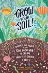 Grow Your Soil! - Diane Miessler