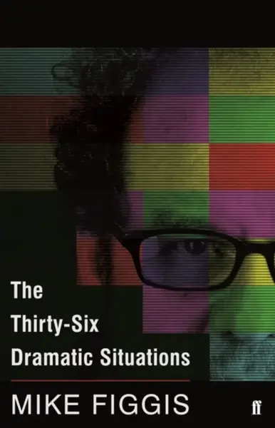 The Thirty-Six Dramatic Situations - Mike Figgis