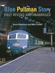 The Blue Pullman Story (Fully Revised and Unabridged) - Mike Smith, Kevin  Robertson