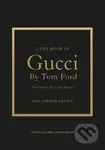 Little Book of Gucci by Tom Ford (The Story of the Iconic Fashion Designer) - kniha z kategorie Móda