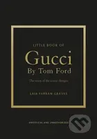 Little Book of Gucci by Tom Ford (The Story of the Iconic Fashion Designer) - kniha z kategorie Design