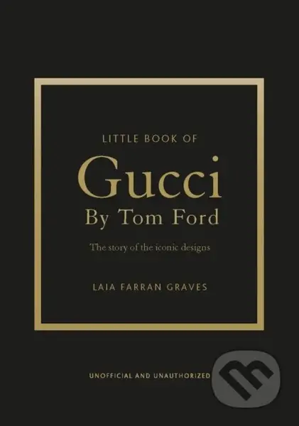 Little Book of Gucci by Tom Ford (The Story of the Iconic Fashion Designer) - kniha z kategorie Design