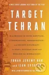 Target Tehran (How Mossad Is Using Sabotage, Cyberwarfare, Assassination – and Secret Diplomacy – to Realign the Middle East) - kniha z kategorie…