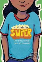 A Little Bit Super (With Small Powers Come Big Problems) - kniha z kategorie Pro děti