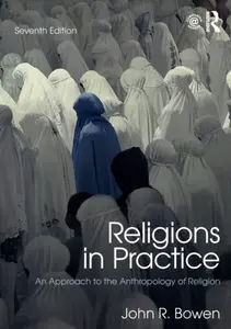 Religions in Practice - John R.  Bowen