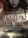The Adventure of the Sussex Vampire - Sir Arthur Conan Doyle - e-kniha