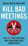 Kill Bad Meetings - Kevan Hall, Alan Hall