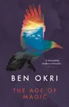 The Age of Magic - Ben Okri