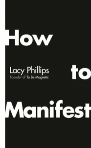 How to Manifest - Lacy Phillips