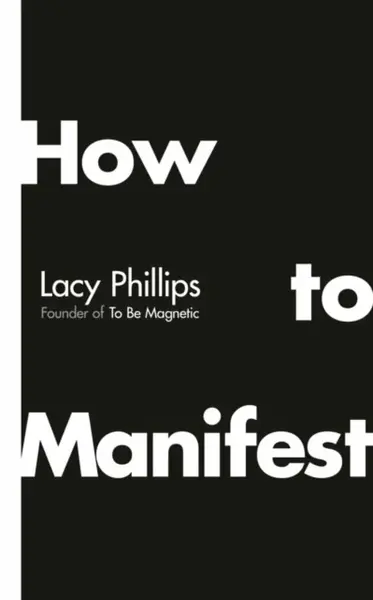 How to Manifest - Lacy Phillips