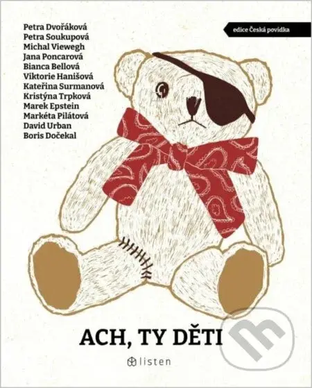 Ach, ty děti - Bianca Bellová, Boris Dočekal, David Urban, Jana Poncarová, Kateřina Surmanová, Kristýna Trpková, Marek Epstein, Markéta Pilátová,…