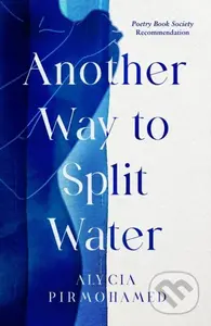 Another Way to Split Water - Alycia Pirmohamed - kniha z kategorie Poezie