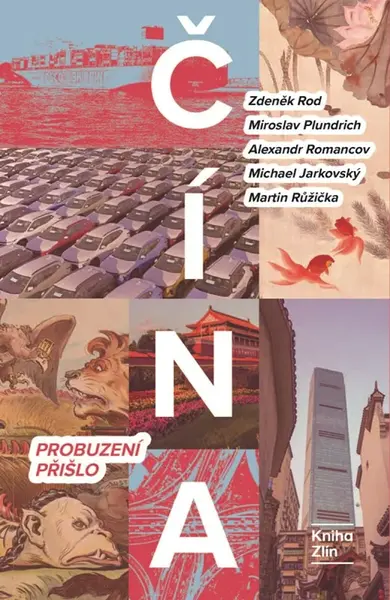 Čína: Probuzení přišlo - Martin Růžička, Zdeněk Rod, Miroslav Plundrich, Alexandr Gabriel Romancov, Michael Jarkovský