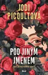 Pod jiným jménem - Jodi Picoult