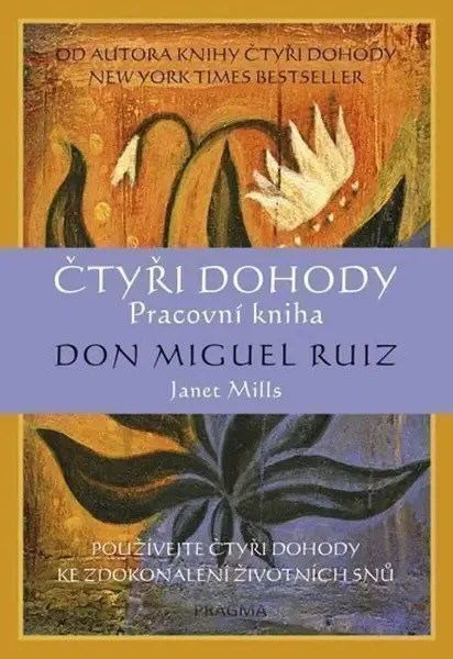 Čtyři dohody – pracovní kniha - Don Miguel Ruiz, Janet Millsová