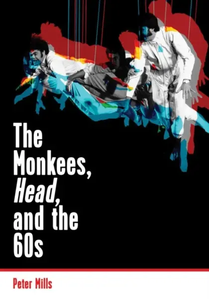 Monkees, Head, and the 60s - Peter Mills