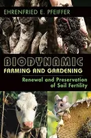 Biodynamic Farming and Gardening - Ehrenfried Pfeiffer