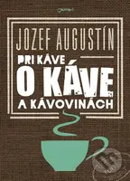 Pri káve o káve a kávovinách - Jozef Augustín - kniha z kategorie Podle potraviny