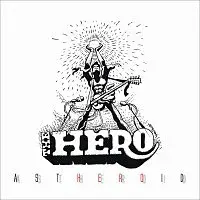 The Hero – Astheroid
