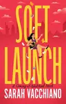 Soft Launch - Sarah Vacchiano