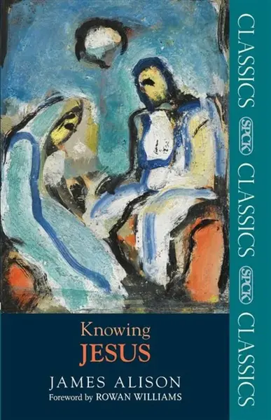 Knowing Jesus - Professor James Alison