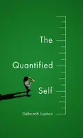 The Quantified Self - Deborah Lupton