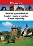 Dřevěné a polodřevěné kostely a zvonice České - Karel Kuča