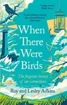 When There Were Birds - Lesley Adkins, Roy Adkins
