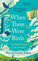 When There Were Birds - Lesley Adkins, Roy Adkins
