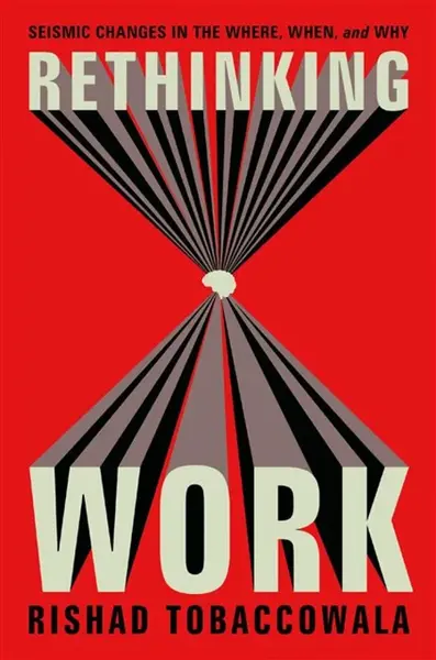 Rethinking Work - Rishad Tobaccowala