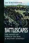 Battlescapes - Professor Ian D. Rotherham