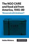 The Ngo Care and Food Aid from America, 1945â€“80 - Heike Wieters
