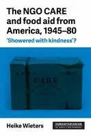 The Ngo Care and Food Aid from America, 1945â€“80 - Heike Wieters