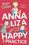 Anna Liza and the Happy Practice - Eoin Colfer