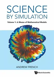 Science By Simulation - Volume 1: A Mezze Of Mathematical Models - Andrew  French